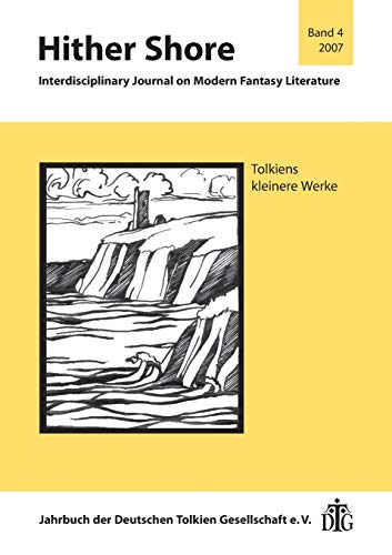 Hither Shore / Interdisciplinary Journal on Modern Fantasy Literature: Hither Shore / Hither Shore Nr. 4 "Tolkiens kleinere Werke": Interdisciplinary ... Gesellschaft e.V.: Hither Shore Band 4 von Atelier fr Textaufgaben