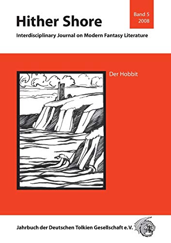 Hither Shore / Interdisciplinary Journal on Modern Fantasy Literature: Hither Shore / Hither Shore Nr. 5 "Der Hobbit": Interdisciplinary Journal on ... Tolkien Gesellschaft e.V.: DTG Jahrbuch 2008 von Atelier fr Textaufgaben