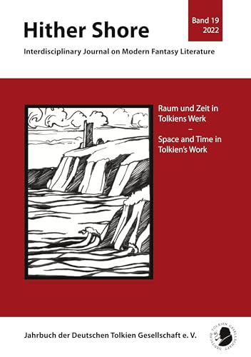 Hither Shore 19: Raum und Zeit in Tolkiens Werk (Hither Shore: Interdisciplinary Journal on Modern Fantasy Literature)