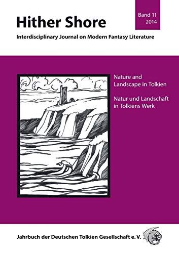 Hither Shore Nr. 11 Nature and Landscape in Tolkien: Interdisciplinary Journal on Modern Fantasy Literature - Jahrbuch 2014 der Deutschen Tolkien Gesellschaft e.V.