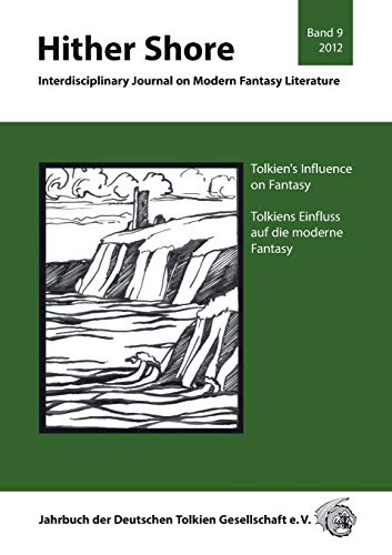 Hither Shore Nr. 9 "Tolkiens Einfluss auf die Fantasie": Interdisciplinary Journal on Modern Fantasy Literature - Jahrbuch 2012 der Deutschen Tolkien Gesellschaft e.V.: Hither Shore Band 9