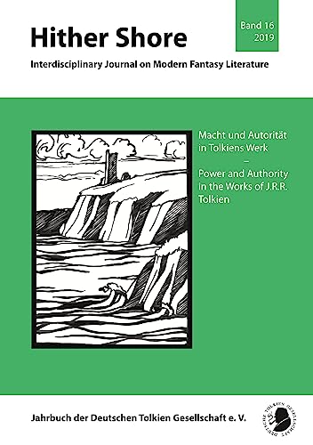 Hither Shore: Macht und Autorität in Tolkiens Werk – Band 16 (2019): Macht und Autorität in Tolkiens Werk - Power and Authority in the Works of J.R.R. ... Journal on Modern Fantasy Literature) von Oldib Verlag