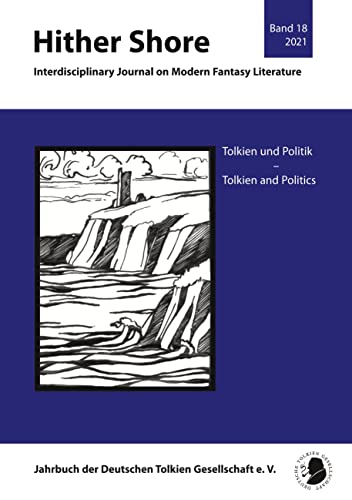 Hither Shore: Tolkien und Politik – Band 18 (2021): Tolkien und Politik - Tolkien and Politics (Hither Shore: Interdisciplinary Journal on Modern Fantasy Literature) von Oldib Verlag