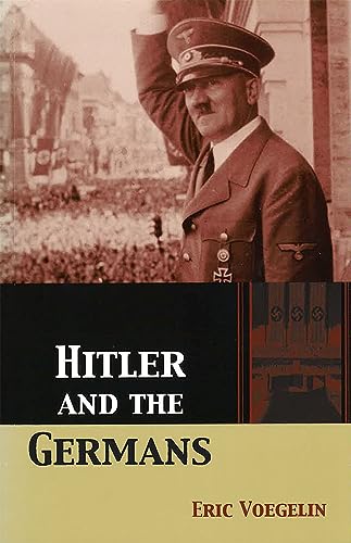 Hitler and the Germans (The Collected Works of Eric Voegelin) von Brand: University of Missouri