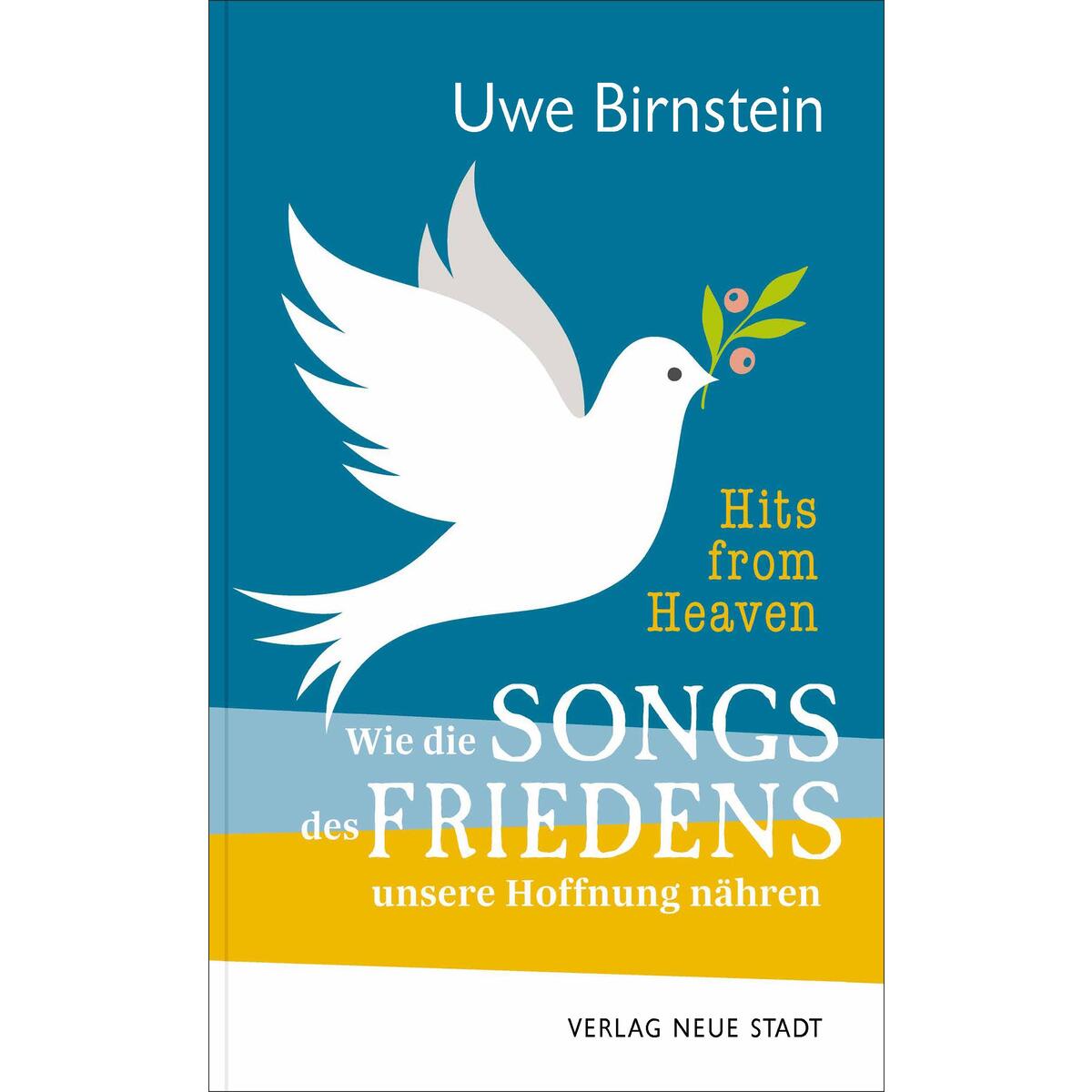 Hits from Heaven: Wie die SONGS DES FRIEDENS unsere Hoffnung nähren von Neue Stadt Verlag GmbH