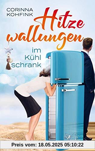 Hitzewallungen im Kühlschrank: Ein Liebesroman mit Herz, Humor und Tiefgang