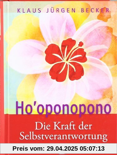 Ho'oponopono: Die Kraft der Selbstverantwortung