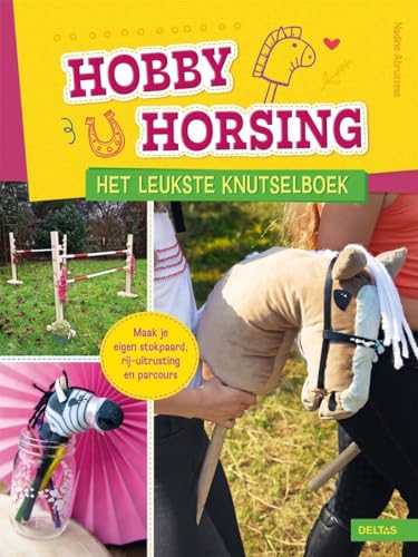 Hobby Horsing Het leukste knutselboek: Maak je eigen stokpaard, rij-uitrusting en parcours
