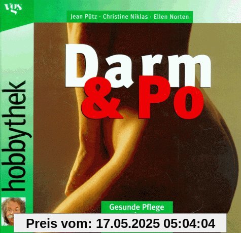 Hobbythek. Darm und Po: Gesunde Pflege von innen und außen
