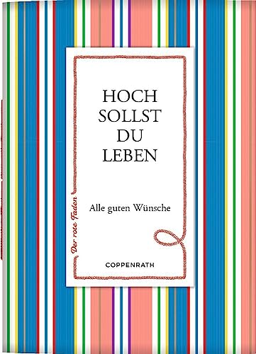 Hoch sollst du leben: Alle guten Wünsche (Der rote Faden, 190, Band 190) von Coppenrath Verlag GmbH & Co. KG