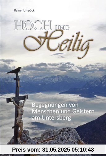 Hoch und Heilig: Begegnung von Menschen und Geistern am Untersberg
