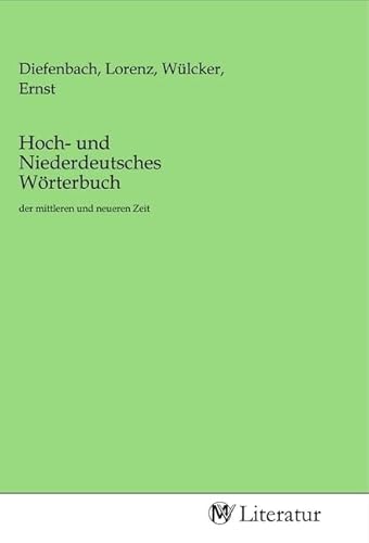 Hoch- und Niederdeutsches Wörterbuch: der mittleren und neueren Zeit von MV-Literatur