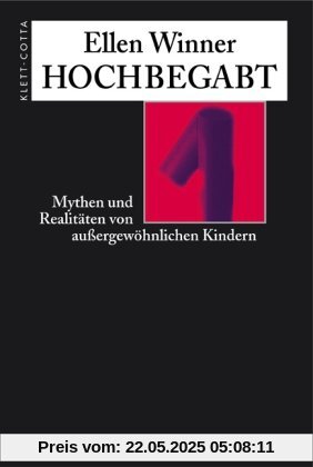 Hochbegabt: Mythen und Realitäten von außergewöhnlichen Kindern