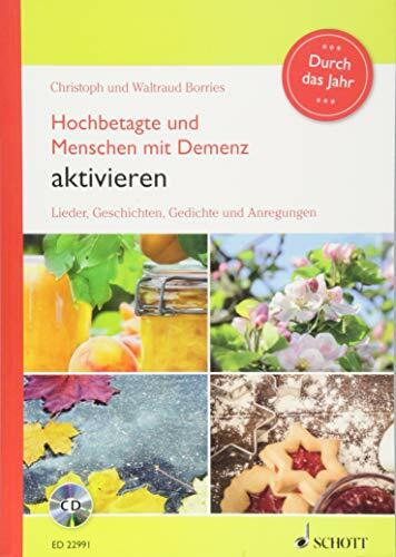 Hochbetagte und Menschen mit Demenz aktivieren - Durch das Jahr: Lieder, Geschichten, Gedichte... Hochbetagte und Menschen mit Demenz aktivieren - Durch das Jahr: Lieder, Geschichten, Gedichte...