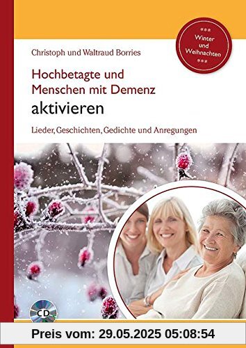 Hochbetagte und Menschen mit Demenz aktivieren: Lieder, Geschichten, Gedichte und Anregungen - Winter und Weihnachten. Band 1. Ausgabe mit CD. Hochbetagte und Menschen mit Demenz aktivieren: Lieder, Geschichten, Gedichte und Anregungen - Winter und Weihnachten. Band 1. Ausgabe mit CD.
