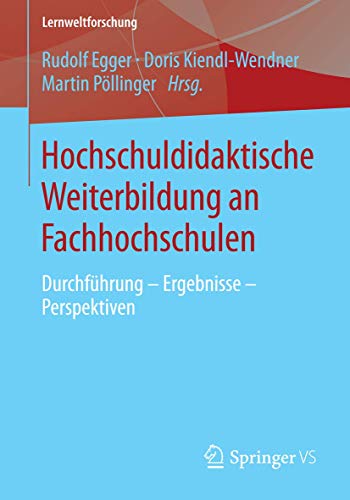 Hochschuldidaktische Weiterbildung an Fachhochschulen: Durchführung - Ergebnisse - Perspektiven (Lernweltforschung, Band 12)