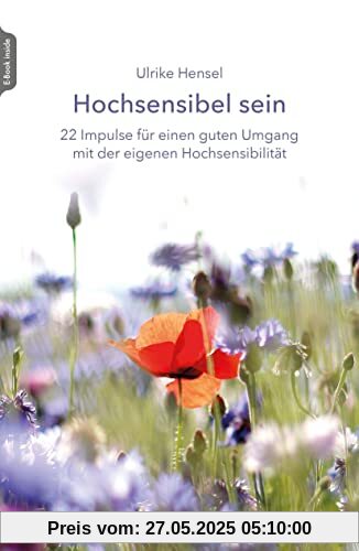 Hochsensibel sein: 22 Impulse für einen guten Umgang mit der eigenen Hochsensibilität