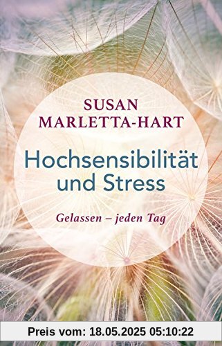 Hochsensibilität und Stress: Gelassen – jeden Tag