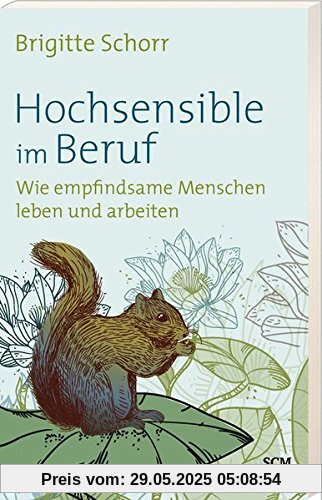 Hochsensible im Beruf: Wie empfindsame Menschen leben und arbeiten (Hochsensibel)