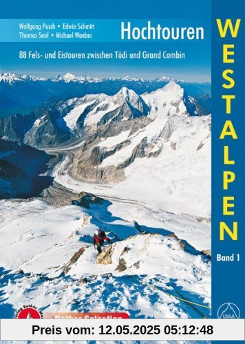 Hochtouren Westalpen. 88 Fels- und Eistouren zwischen Tödi und Grand Combin