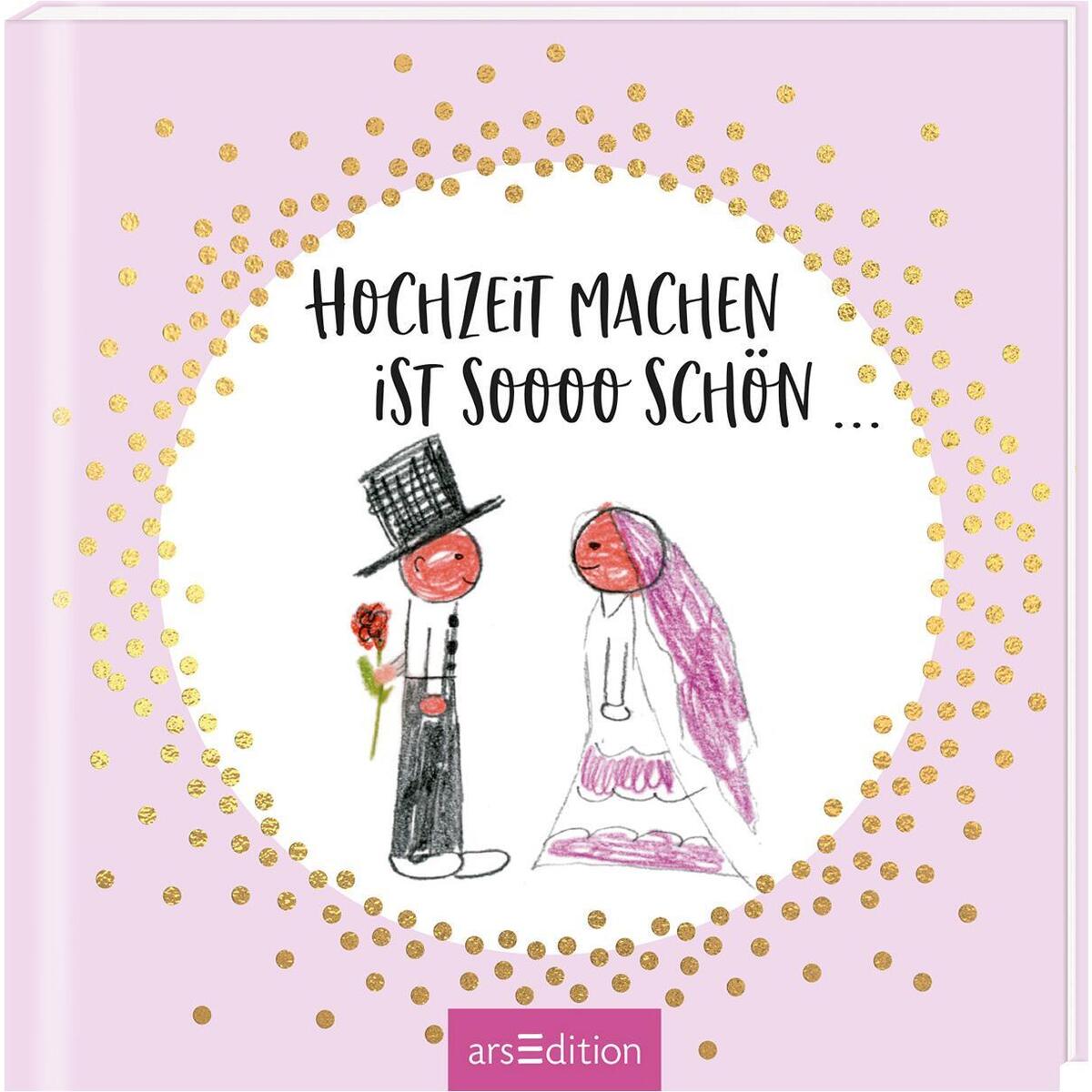 Hochzeit machen ist sooo schön von Ars Edition GmbH