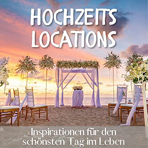 Hochzeitslocation: Inspirationen für den schönsten Tag im Leben