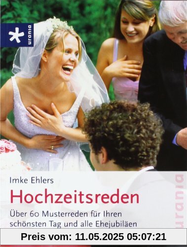 Hochzeitsreden: Über 60 Musterreden für Ihren schönsten Tag und alle Ehejubiläen