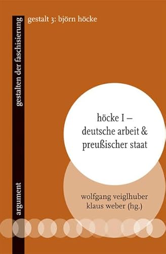 Höcke I – Deutsche Arbeit & preußischer Staat: gestalten der faschisierung 3 von Argument Verlag mit Ariadne