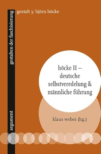 Höcke II – Deutsche Selbstveredelung & männliche Führung: gestalten der faschisierung 3 von Argument Verlag mit Ariadne