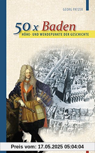 Höhe- und Wendepunkte der Geschichte: 50 x Baden