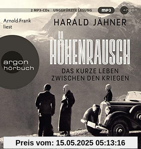 Höhenrausch: Das kurze Leben zwischen den Kriegen Höhenrausch: Das kurze Leben zwischen den Kriegen