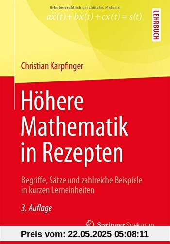 Höhere Mathematik in Rezepten: Begriffe, Sätze und zahlreiche Beispiele in kurzen Lerneinheiten Höhere Mathematik in Rezepten: Begriffe, Sätze und zahlreiche Beispiele in kurzen Lerneinheiten