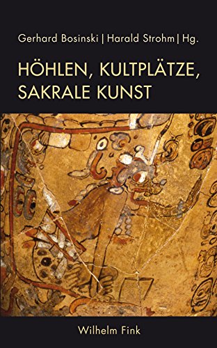Höhlen, Kultplätze, sakrale Kunst: Kunst der Urgeschichte im Spiegel sprachdokumentierter Religionen