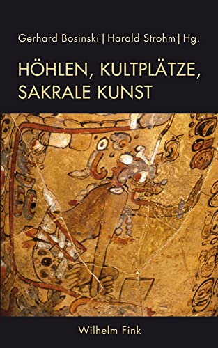 Höhlen, Kultplätze, sakrale Kunst: Kunst der Urgeschichte im Spiegel sprachdokumentierter Religionen Höhlen, Kultplätze, sakrale Kunst: Kunst der Urgeschichte im Spiegel sprachdokumentierter Religionen