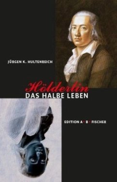 Hölderlin - Das halbe Leben von Edition A. B. Fischer
