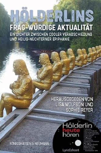 Hölderlins frag-würdige Aktualität: Ein Dichter zwischen cooler Verabschiedung und heilig-nüchterner Epiphanie Hölderlins frag-würdige Aktualität: Ein Dichter zwischen cooler Verabschiedung und heilig-nüchterner Epiphanie