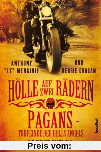 Hölle auf zwei Rädern: Pagans - Todfeinde der Hells Angels - Ein Insider packt aus ...