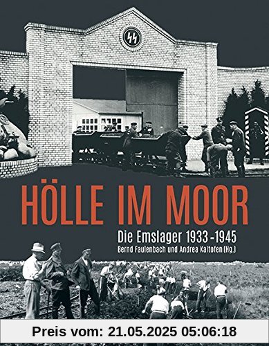 Hölle im Moor: Die Emslager 1933-1945