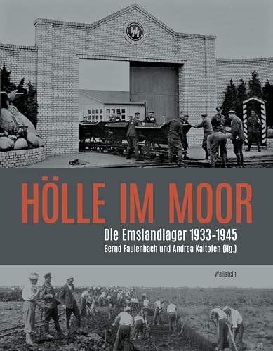 Hölle im Moor: Die Emslandlager 1933-1945: Die Emslager 1933-1945 (Schriftenreihe der Gedenkstätte Esterwegen)