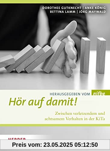 Hör auf damit!: Zwischen verletzendem und achtsamem Verhalten in der KiTa