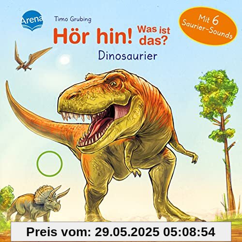 Hör hin! Was ist das? Dinosaurier: Soundbuch mit 6 coolen Dino-Geräuschen ab 2 Jahren Hör hin! Was ist das? Dinosaurier: Soundbuch mit 6 coolen Dino-Geräuschen ab 2 Jahren