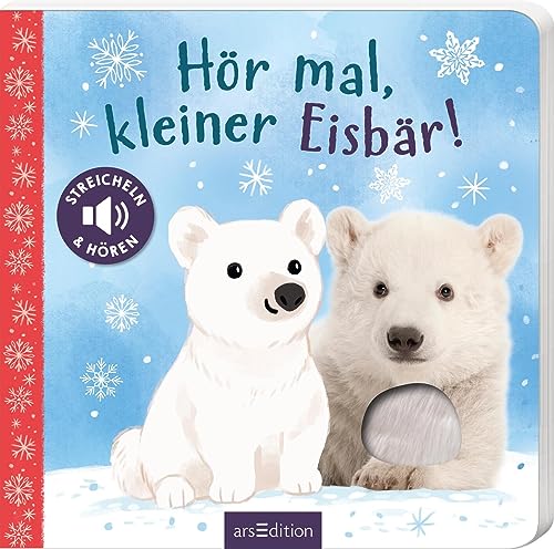 Hör mal, kleiner Eisbär!: Streicheln und hören | Hochwertiges Pappbilderbuch mit 5 Sounds und Fühlelementen für Kinder ab 18 Monaten von arsEdition