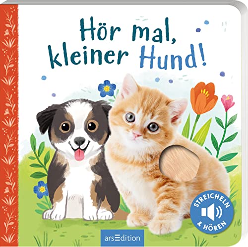 Hör mal, kleiner Hund!: Streicheln und Hören | Hochwertiges Pappbilderbuch mit 5 Sounds und Fühlelementen für Kinder ab 18 Monaten von Ars Edition