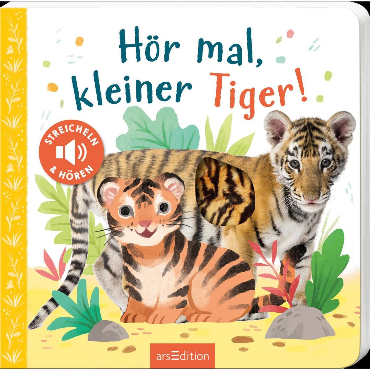 Hör mal, kleiner Tiger! Hör mal, kleiner Tiger! von Ars Edition GmbH