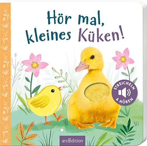Hör mal, kleines Küken!: Streicheln und hören | Hochwertiges Pappbilderbuch mit 5 Sounds und Fühlelementen für Kinder ab 18 Monaten Hör mal, kleines Küken!: Streicheln und hören | Hochwertiges Pappbilderbuch mit 5 Sounds und Fühlelementen für Kinder ab 18 Monaten