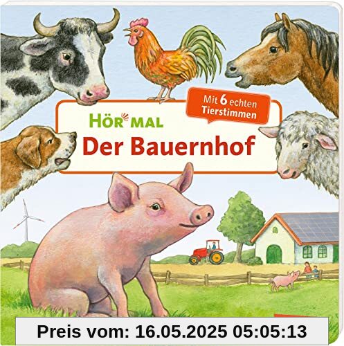 Hör mal (Soundbuch): Der Bauernhof: Zum Hören, Schauen und Mitmachen ab 2 Jahren. Mit echten Geräuschen