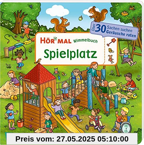 Hör mal (Soundbuch): Wimmelbuch: Spielplatz: Sachen suchen und Geräusche raten | Alltagsnaher Wimmelspaß für Kinder ab 2 Jahren zum Entdecken und Wiedererkennen, mit verschiedenen Jahreszeiten