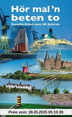 Hör mal `n beten to: Geschichten aus 60 Jahren Hör mal `n beten to: Geschichten aus 60 Jahren