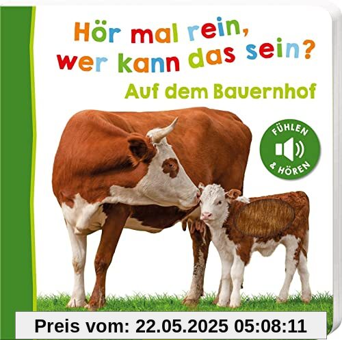 Hör mal rein, wer kann das sein? – Auf dem Bauernhof: Fühlen und hören | Die beliebteste Soundbuchreihe, hochwertiges Pappbilderbuch mit 5 realistischen Sounds und Fühlelementen für Kinder ab 18 Monaten