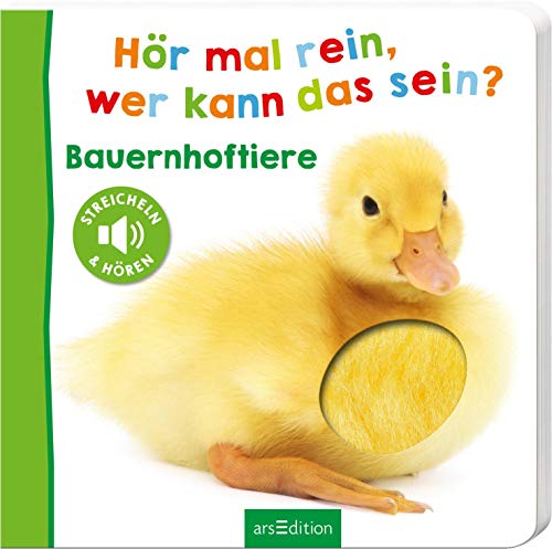 Hör mal rein, wer kann das sein? – Bauernhoftiere: Streicheln und hören | Hochwertiges Pappbilderbuch mit 5 Sounds und Fühlelementen für Kinder ab 18 Monaten von Ars Edition